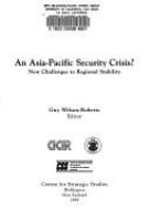 An Asia-Pacific security crisis? : new challenges to regional stability /