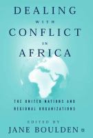 Dealing with conflict in Africa the United Nations and regional organizations /