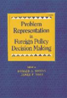 Problem representation in foreign policy decision making /