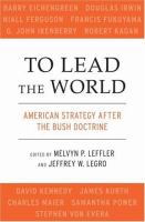 To lead the world : American strategy after the Bush doctrine /