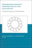 Reassessing security cooperation in the Asia-Pacific : competition, congruence, and transformation /