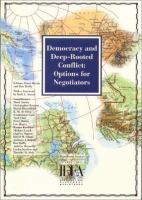 Democracy and deep-rooted conflict : options for negotiators /