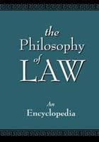 The philosophy of law : an encyclopedia /