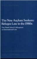 The new asylum seekers : refugee law in the 1980's : the Ninth Sokol Colloquium on International Law /