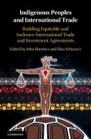 Indigenous peoples and international trade : building equitable and inclusive international trade and investment agreements /