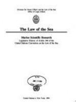 The Law of the sea : marine scientific research : legislative history of Article 246 of the United Nations Convention on the Law of the Sea.