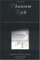 Phantom risk : scientific inference and the law /