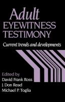 Adult eyewitness testimony : current trends and developments /