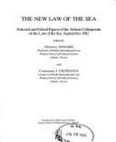 The New law of the sea : selected and edited papers of the Athens Colloquium on the Law of the Sea, September 1982 /