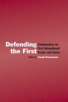 Defending the First commentary on the First Amendment issues and cases /