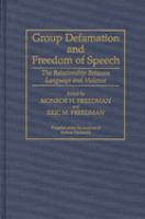 Group defamation and freedom of speech : the relationship between language and violence /