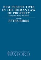 New perspectives in the Roman law of property : essays for Barry Nicholas /