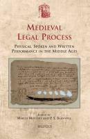Medieval legal process : physical, spoken and written performance in the Middle Ages /