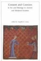 Consent and coercion to sex and marriage in ancient and medieval societies /