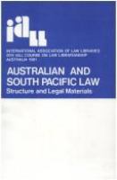 Australian and South Pacific law : structure and legal materials : papers and proceedings of the 8th IALL Course on Law Librarianship, May 10-15, 1981 /