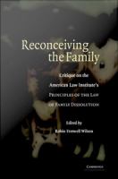 Reconceiving the family critique on the American Law Institute's Principles of the law of family dissolution /