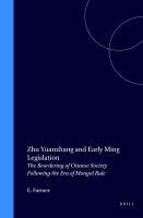 Zhu Yuanzhang and early Ming legislation : the reordering of Chinese society following the era of Mongol rule /