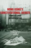 Hong Kong's Constitutional Debate Conflict Over Interpretation /