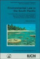Environmental law in the South Pacific : consolidated report of the reviews of environmental law in the Cook Islands, Federated States of Micronesia, Kingdom of Tonga, Republic of the Marshall Islands and Solomon Islands /