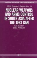 Nuclear weapons and arms control in South Asia after the test ban /