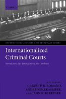 Internationalized criminal courts and tribunals : Sierra Leone, East Timor, Kosovo, and Cambodia /