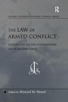 The law of armed conflict : constraints on the contemporary use of military force /