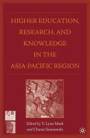 Higher education, research, and knowledge in the Asia Pacific region /