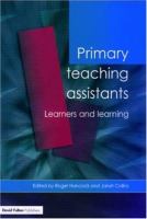 Primary teaching assistants : learners and learning /