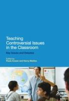 Teaching controversial issues in the classroom : key issues and debates /