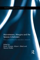 Mainstreams, margins and the spaces in-between : new possibilities for education research /