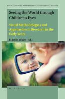 Seeing the world through children's eyes : visual methodologies and approaches to research in the early years /