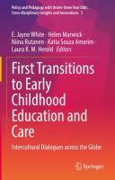First transitions to early childhood education and care : intercultural dialogues across the globe /