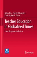 Teacher Education in Globalised Times Local Responses in Action /