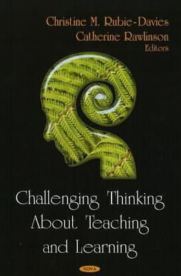 Challenging thinking about teaching and learning /