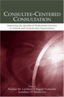 Consultee-centered consultation improving the quality of professional services in schools and community organizations /