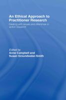 An ethical approach to practitioner research : dealing with issues and dilemmas in action research /
