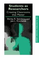 Students as researchers : creating classrooms that matter /