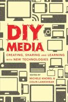 DIY media : creating, sharing and learning with new technologies /