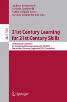 21st century learning for 21st century skills : 7th European Conference of Technology Enhanced Learning, EC-TEL 2012, Saarbrücken, Germany, September 18-21, 2012. Proceedings /