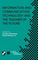Information and communication technology and the teacher of the future : IFIP TC3/WG3.1 & WG3.3 Working Conference on ICT and the Teacher of the Future, January 27-31, 2003, Melbourne, Australia /
