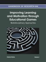 Handbook of research on improving learning and motivation through educational games : multidisciplinary approaches /
