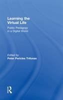 Learning the virtual life : public pedagogy in a digital world /