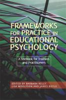 Frameworks for practice in educational psychology : a textbook for trainees and practitioners /