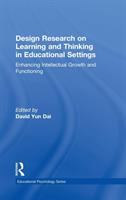 Design research on learning and thinking in educational settings : enhancing intellectual growth and functioning /