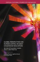 Global perspectives on human capital in early childhood education : reconceptualizing theory, policy, and practice /