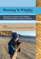 Weaving te Whāriki : Aotearoa New Zealand's early childhood curriculum framework in theory and practice /