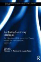 Contesting governing ideologies : an educational philosophy and theory reader on neoliberalism.