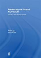 Rethinking the school curriculum : values, aims, and purposes /