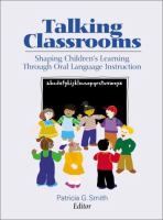 Talking classrooms : shaping children's learning through oral language instruction / Patricia G. Smith , editor.