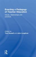 Enacting a pedagogy of teacher education : values, relationships, and practices /